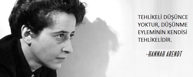 Hannah Arendt'in bir sözü